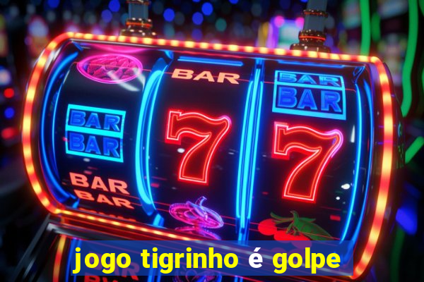 jogo tigrinho é golpe