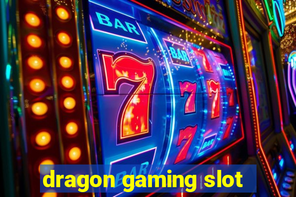 dragon gaming slot