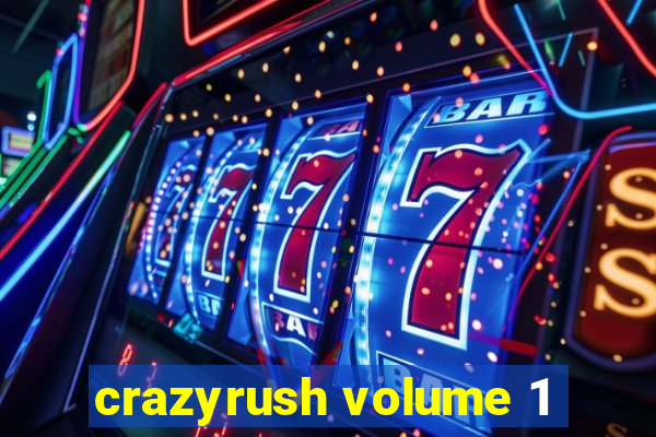 crazyrush volume 1