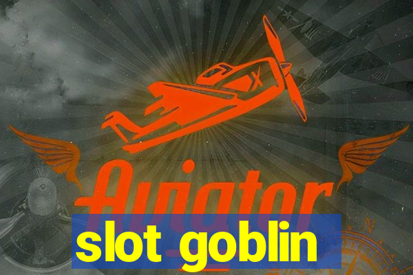 slot goblin