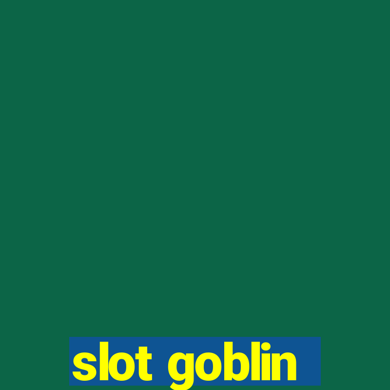 slot goblin