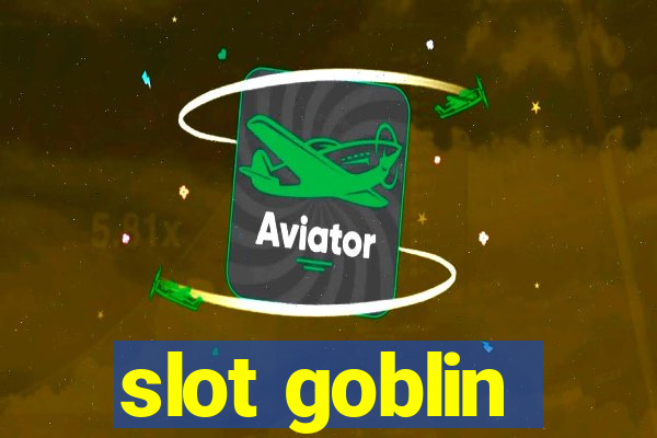 slot goblin