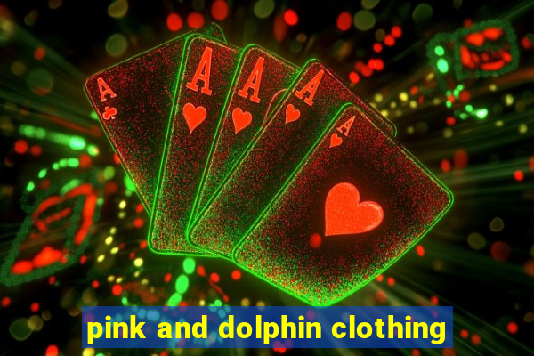 pink and dolphin clothing