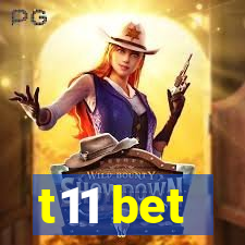 t11 bet