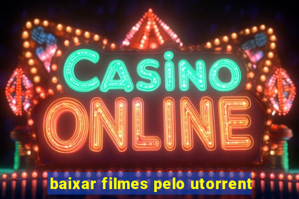 baixar filmes pelo utorrent