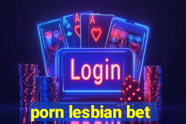 porn lesbian bet