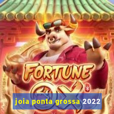 joia ponta grossa 2022