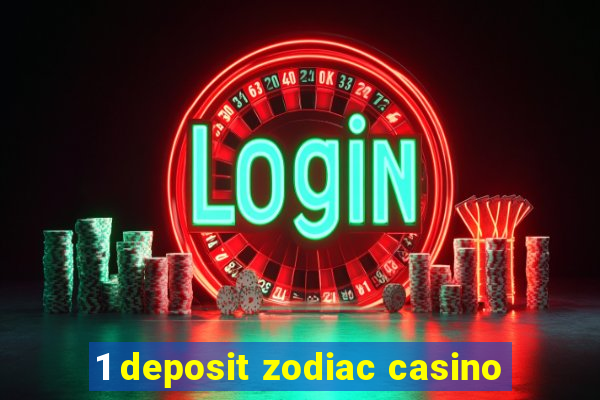 1 deposit zodiac casino