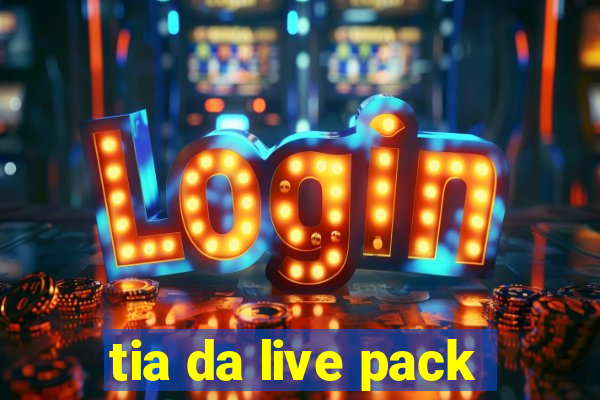 tia da live pack