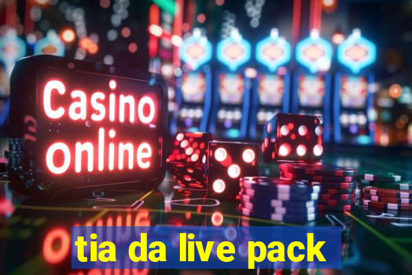 tia da live pack