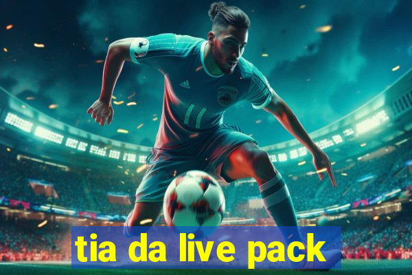 tia da live pack