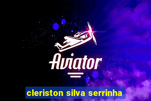 cleriston silva serrinha