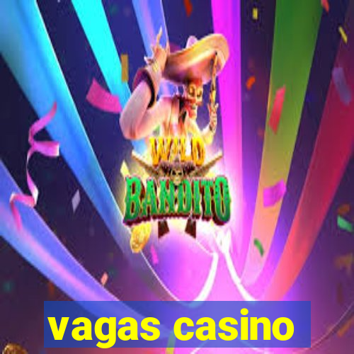 vagas casino