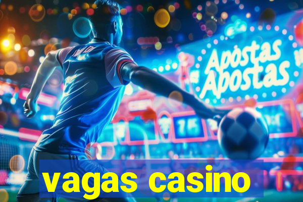 vagas casino