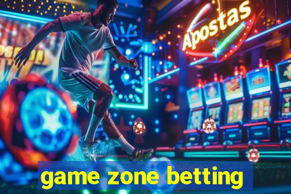 game zone betting