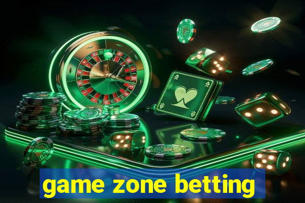 game zone betting