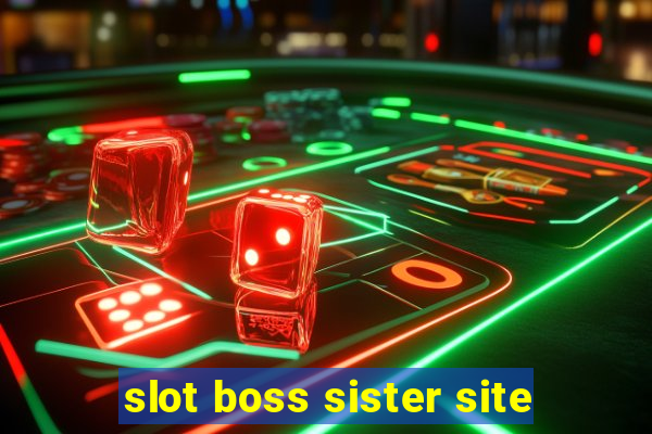 slot boss sister site