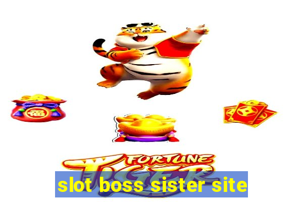 slot boss sister site