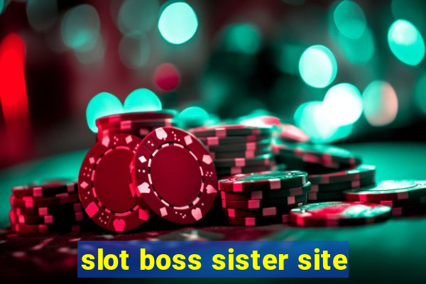 slot boss sister site