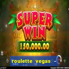 roulette vegas - vip casino