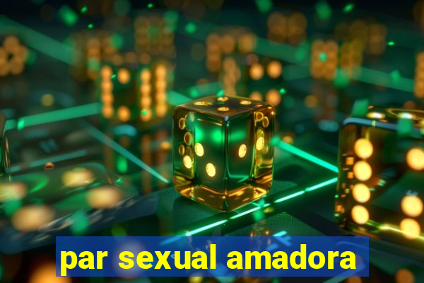 par sexual amadora