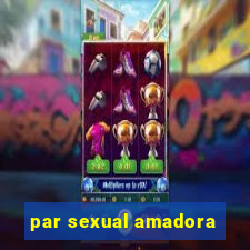 par sexual amadora