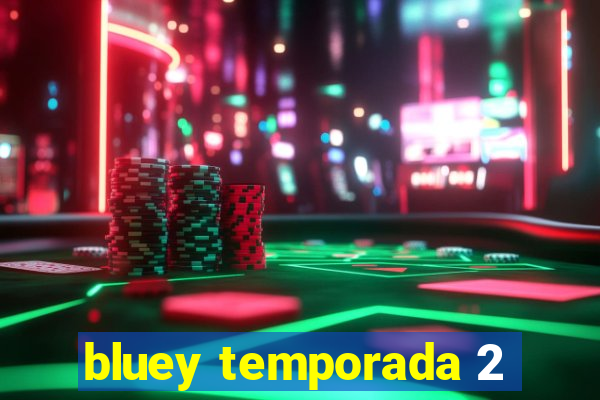 bluey temporada 2