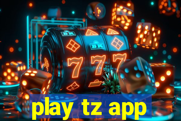 play tz app