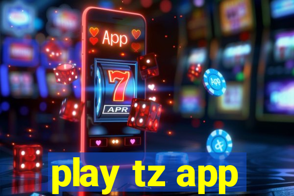 play tz app