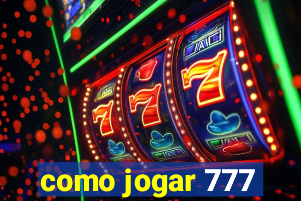 como jogar 777