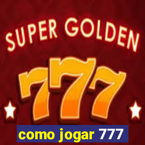 como jogar 777