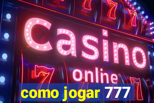 como jogar 777