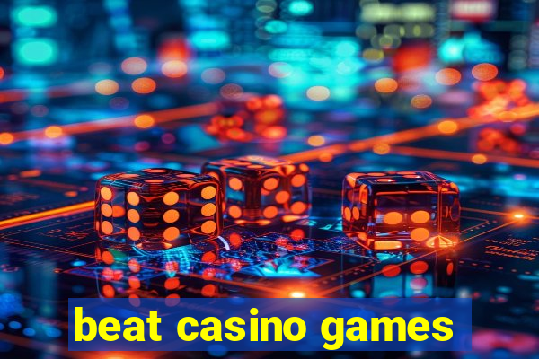 beat casino games