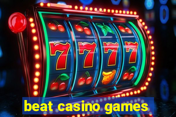 beat casino games