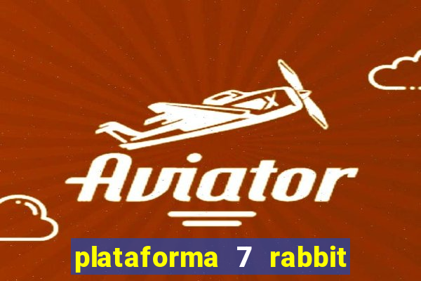 plataforma 7 rabbit paga mesmo