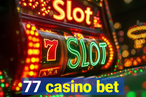 77 casino bet