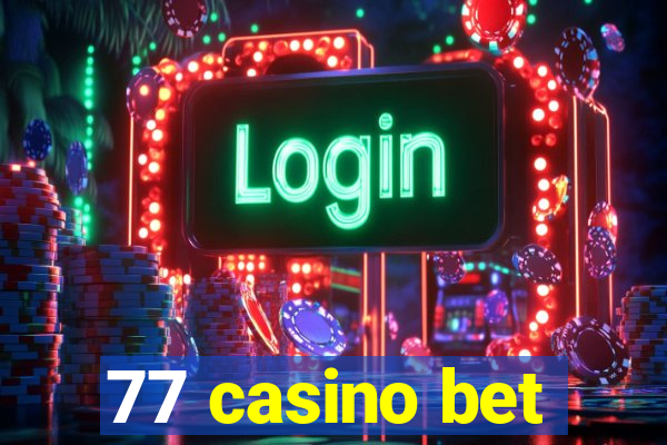 77 casino bet