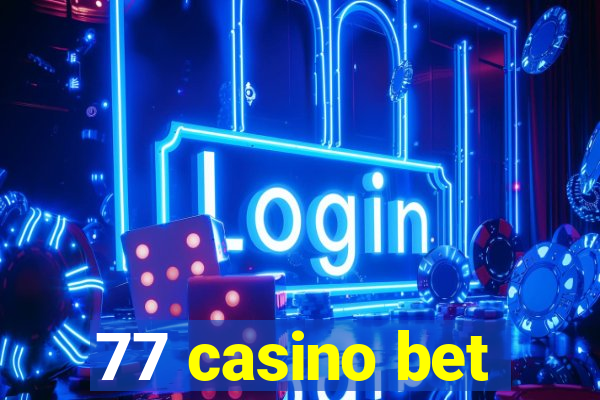 77 casino bet