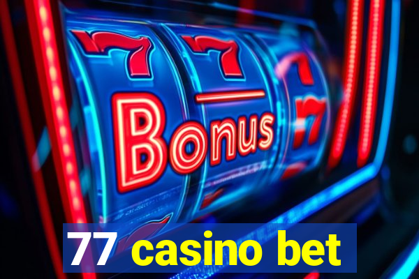 77 casino bet