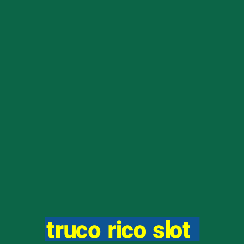 truco rico slot