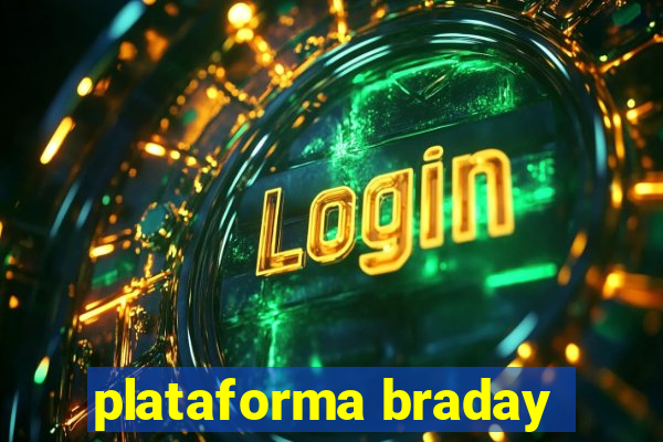 plataforma braday