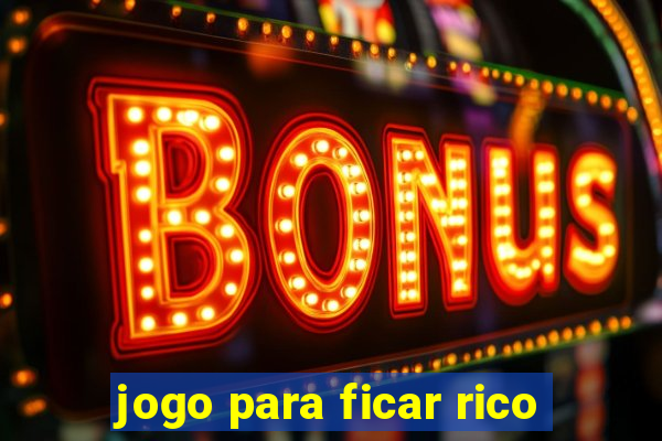 jogo para ficar rico