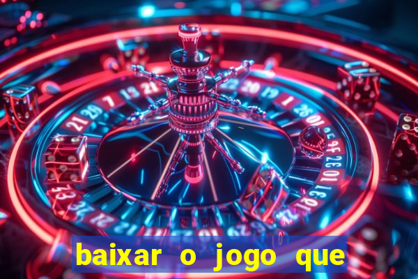 baixar o jogo que ganha dinheiro