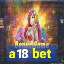 a18 bet