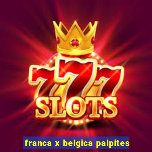 franca x belgica palpites