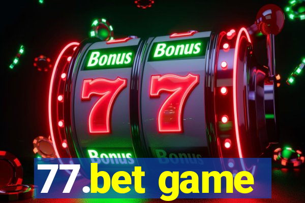 77.bet game