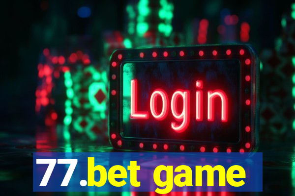 77.bet game