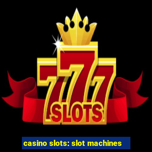 casino slots: slot machines