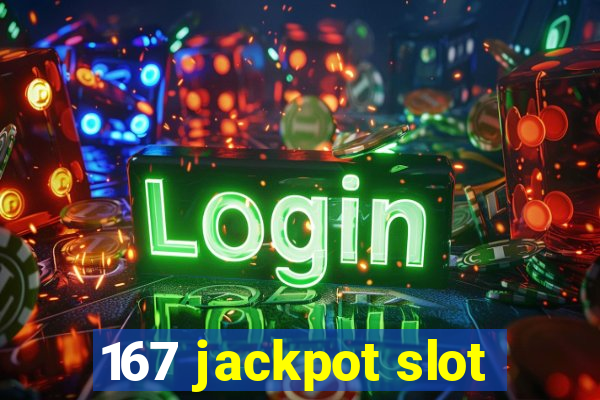 167 jackpot slot