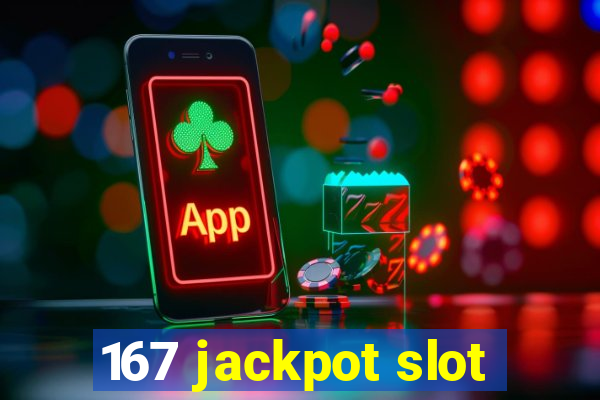 167 jackpot slot